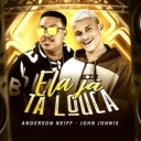 Anderson Neiff & John Johnis - Ela Já Tá Louca
