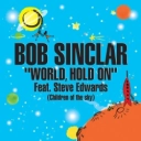 Bob Sinclar & Steve Edwards - World Hold On (Children of the Sky) - Radio Edit