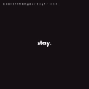 coolerthanyourboyfriend - stay