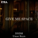 DNDM & Umar Keyn - Give Me Space