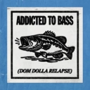 Dom Dolla & Puretone - Addicted To Bass (Dom Dolla Relapse)