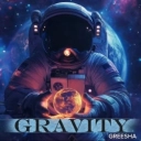 Greesha - GRAVITY