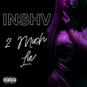 INSHV - 2 Much Luv