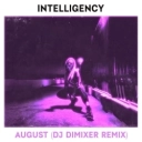 Intelligency & DJ DimixeR - August - DJ DimixeR Remix