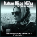 Italian Disco Mafia & Peter Kharma - Buona sera ciao ciao - Vip Mix