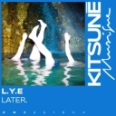 Later - LYE