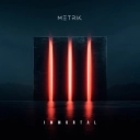 Metrik - Immortal