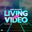 Mike Williams & DTale - Living On Video (feat DTale)