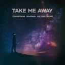 Raaban & Tungevaag & Victor Crone - Take Me Away