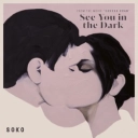 Soko & Keegan DeWitt - See You in the Dark - From 'Little Fish' Soundtrack