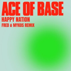 Ace of Base & Fred & Mykos - Happy Nation - Fred & Mykos Radio Remix