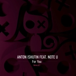 Anton Ishutin & Note U & Nezhdan - For You - Nezhdan Remix