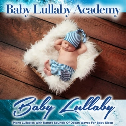Baby Lullaby Academy - Calm Music for Baby with Relaxing Sounds of Ocean Waves
