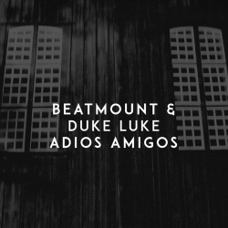 Beatmount & Duke Luke - Adios Amigos
