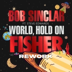 Bob Sinclar & FISHER & Steve Edwards - World Hold On (Children Of The Sky) - FISHER Rework