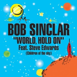 Bob Sinclar & Steve Edwards - World Hold On (Children of the Sky) - Radio Edit