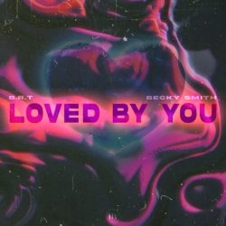 BRT & Becky Smith - Loved by You
