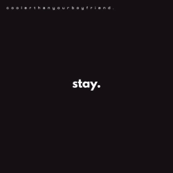 coolerthanyourboyfriend - stay