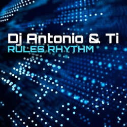 Dj Antonio & Ti - Rules Rhythm
