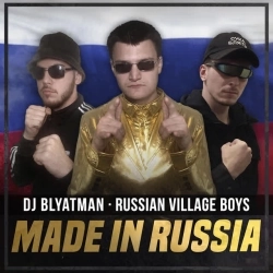 DJ Blyatman & Russian Village Boys - Made in Russia
