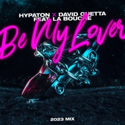 Hypaton & David Guetta & La Bouche - Be My Lover (feat La Bouche) - 2023 Mix - Extended Mix