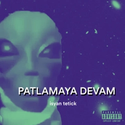 Isyan Tetick - Patlamaya Devam