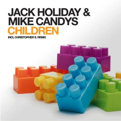 Jack Holiday & Mike Candys & Christopher S - Children - Christopher S Remix