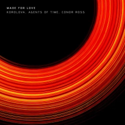 Korolova & Agents Of Time & Conor Ross - Made For Love