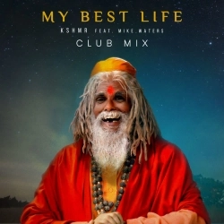 KSHMR & Mike Waters - My Best Life (feat. Mike Waters) - Club Mix