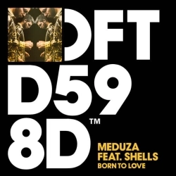 Meduza & SHELLS - Born To Love (feat SHELLS)