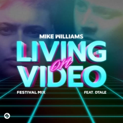 Mike Williams & DTale - Living On Video (feat DTale)