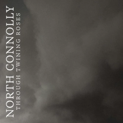 North Connolly - Through Twining Roses