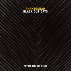 Phantogram & Future Islands - Black Out Days - Future Islands Remix