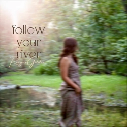 Reagan Golden - follow your river