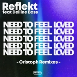 Reflekt & Cristoph & delline bass - Need To Feel Loved - Cristoph Alternative Radio Mix