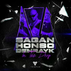 Sagan & Honso & Denrayk - In Too Deep