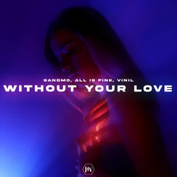 SANDMO & All Is Fine & Vinil - Without Your Love