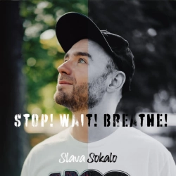 Slava Sokalo - Stop! Wait! Breathe!