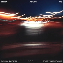 Sonny Fodera & DOD & Poppy Baskcomb - Think About Us