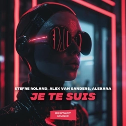 Stefre Roland & Alex Van Sanders & Alexara - Je Te Suis