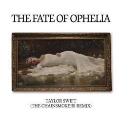 Taylor Swift & The Chainsmokers - The Fate of Ophelia - The Chainsmokers Remix