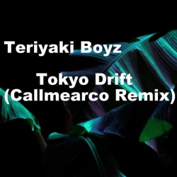 Teriyaki Boyz - Tokyo Drift (Callmearco Remix)