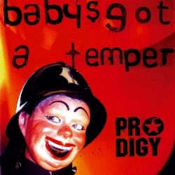 The Prodigy - Baby's Got a Temper - Main Mix