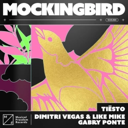 Tiësto & Dimitri Vegas & Like Mike & Gabry Ponte - Mockingbird - Extended Mix