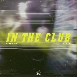 TIMBER & BRT - In the Club