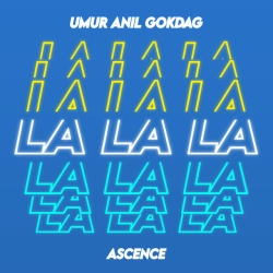 Umur Anil Gokdag & Ascence - LALALA