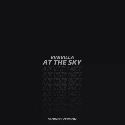 VINIVILLA - At the Sky - Slowed Version