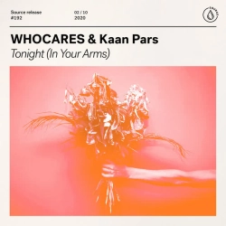WHOCARES & Kaan Pars - Tonight (In Your Arms)