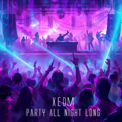 XEDM - Party All Night Long