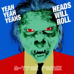 Yeah Yeah Yeahs & A-Trak - Heads Will Roll - A-Trak Remix